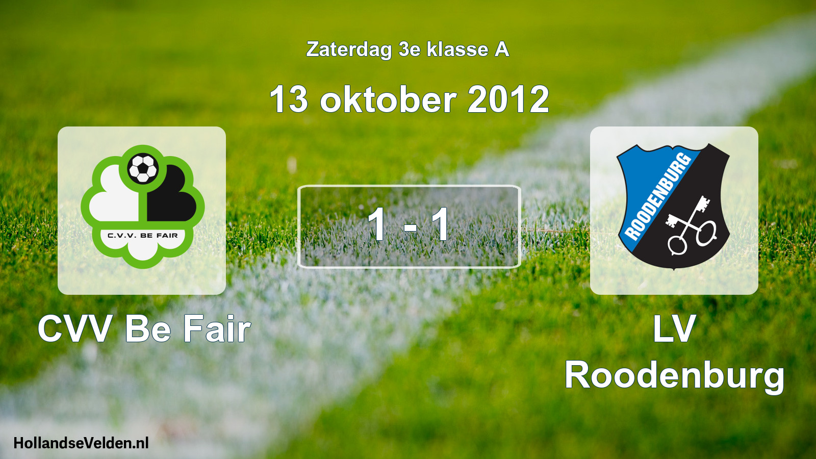 Total number of matches played: CVV Be Fair - LV Roodenburg 1 - 1 (13 October 2012)