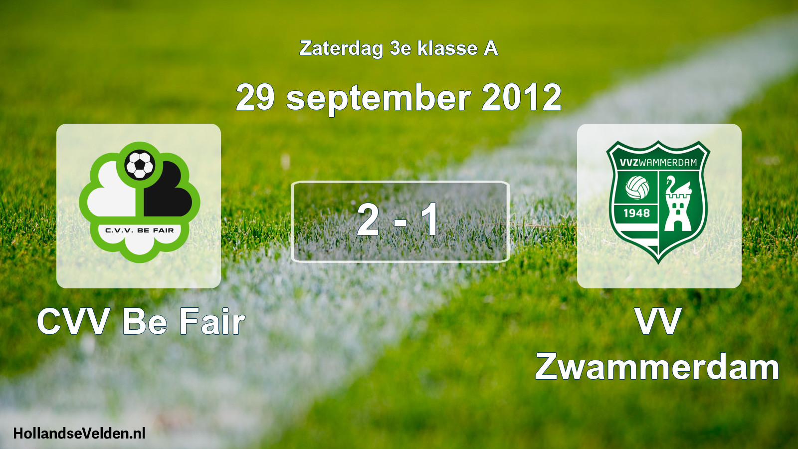 Total number of matches played: CVV Be Fair - VV Zwammerdam 2 - 1 (29 September 2012)