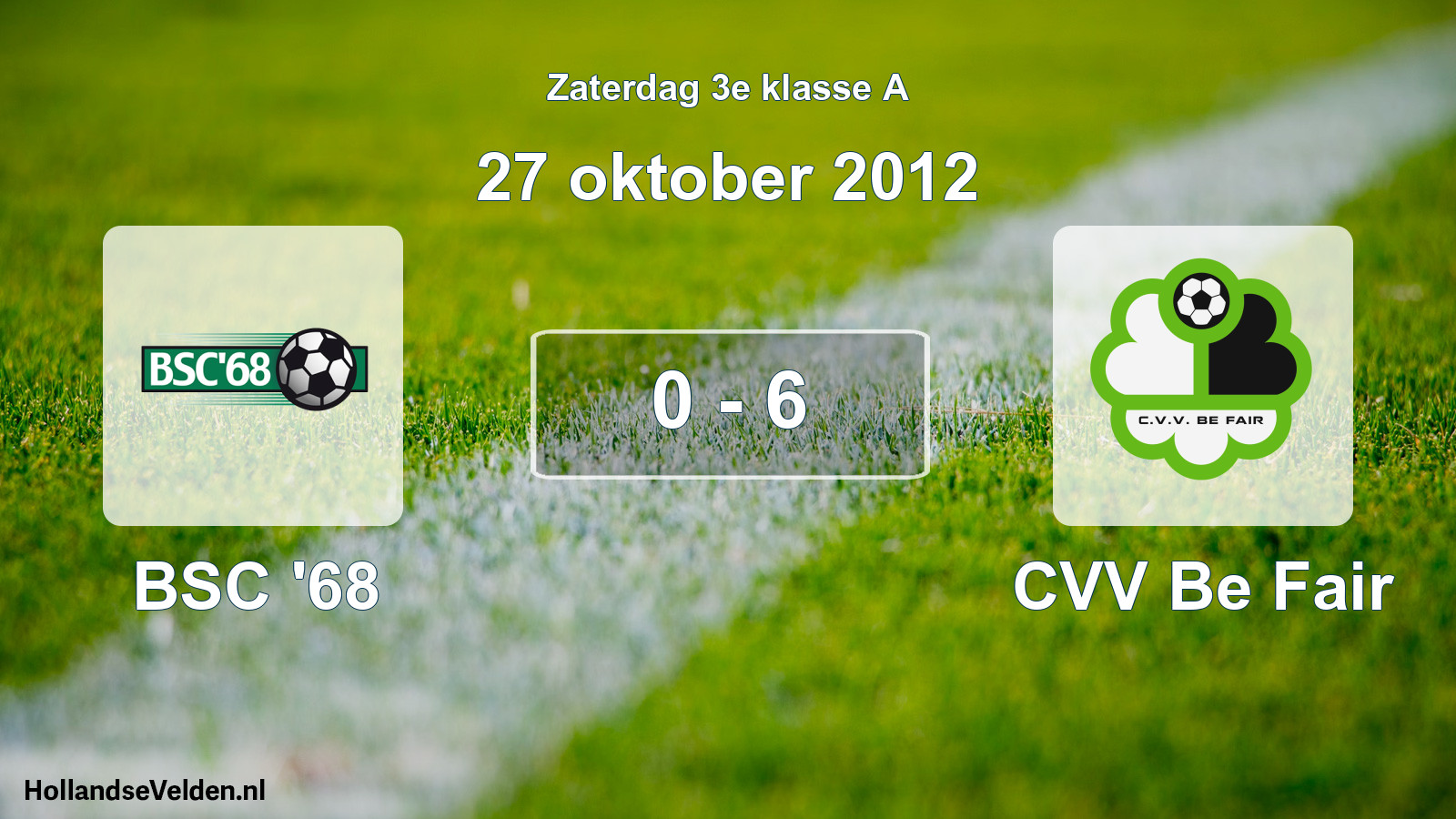 Total number of matches played: BSC '68 - CVV Be Fair 0 - 6 (27 October 2012)
