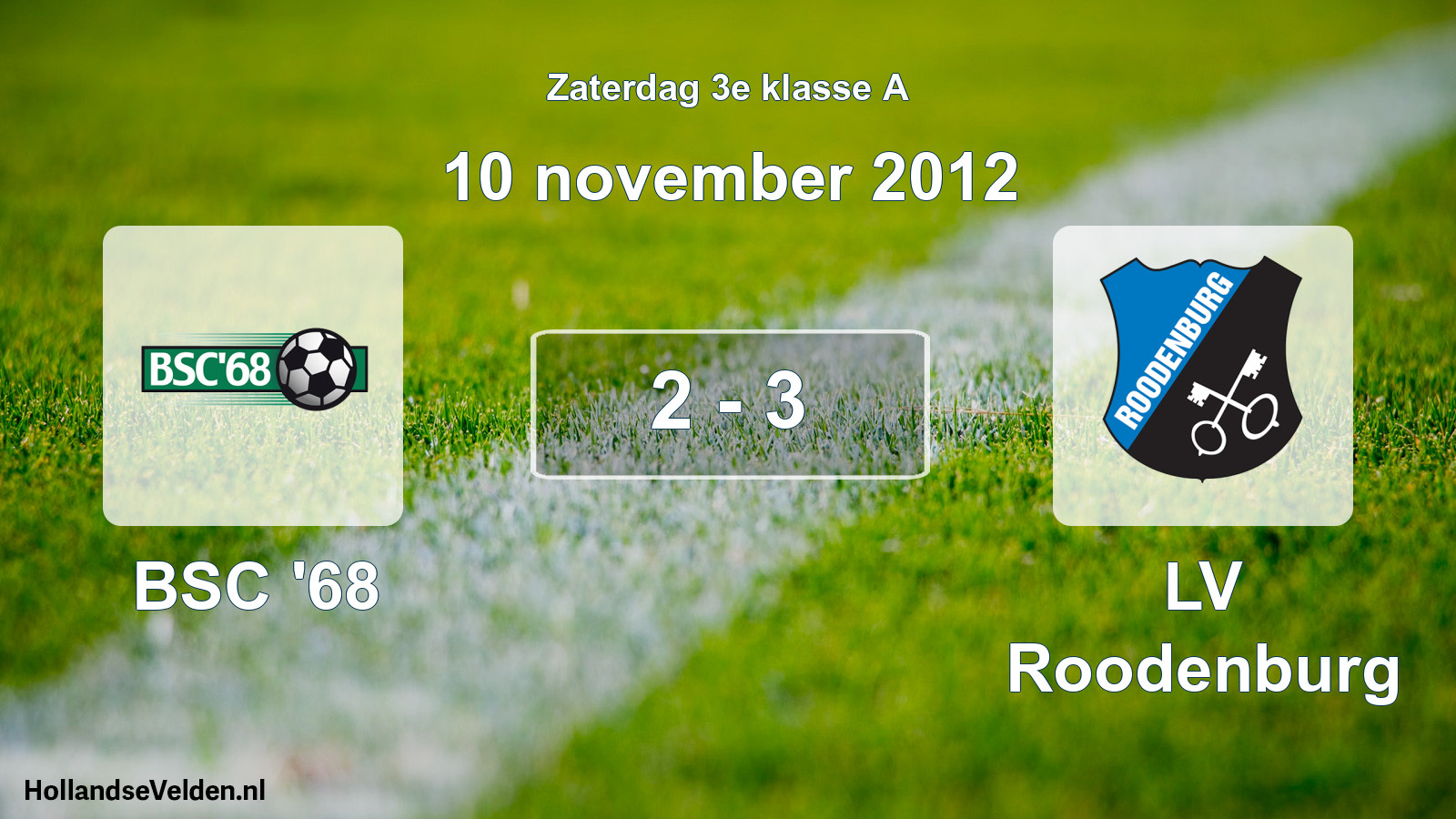Total number of matches played: BSC '68 - LV Roodenburg 2 - 3 (10 November 2012)