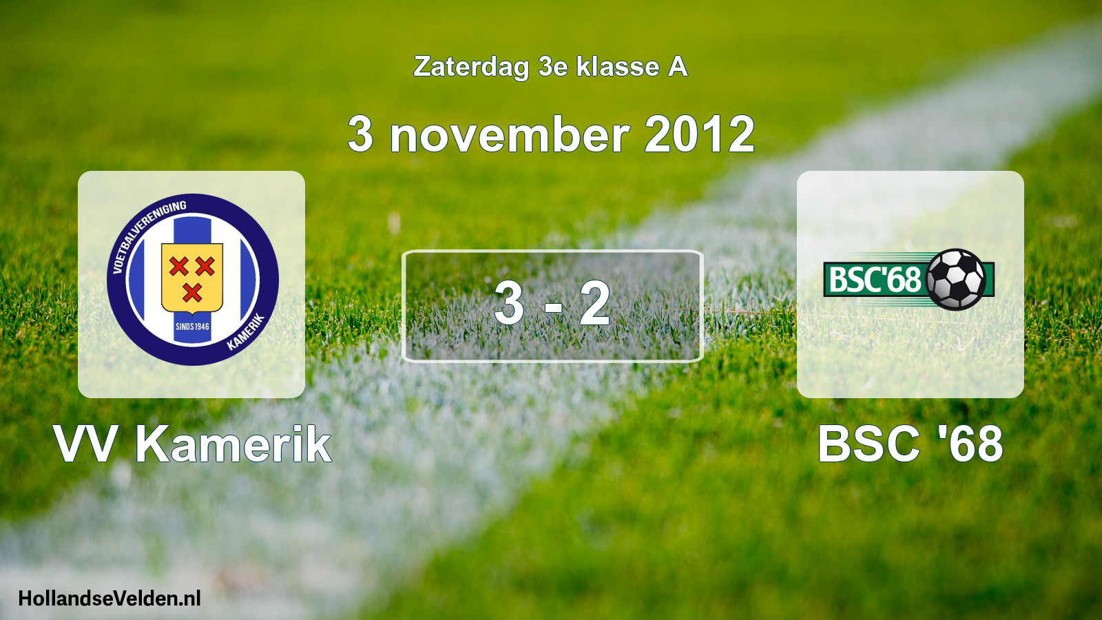 Total number of matches played: VV Kamerik - BSC '68 3 - 2 (3 November 2012)