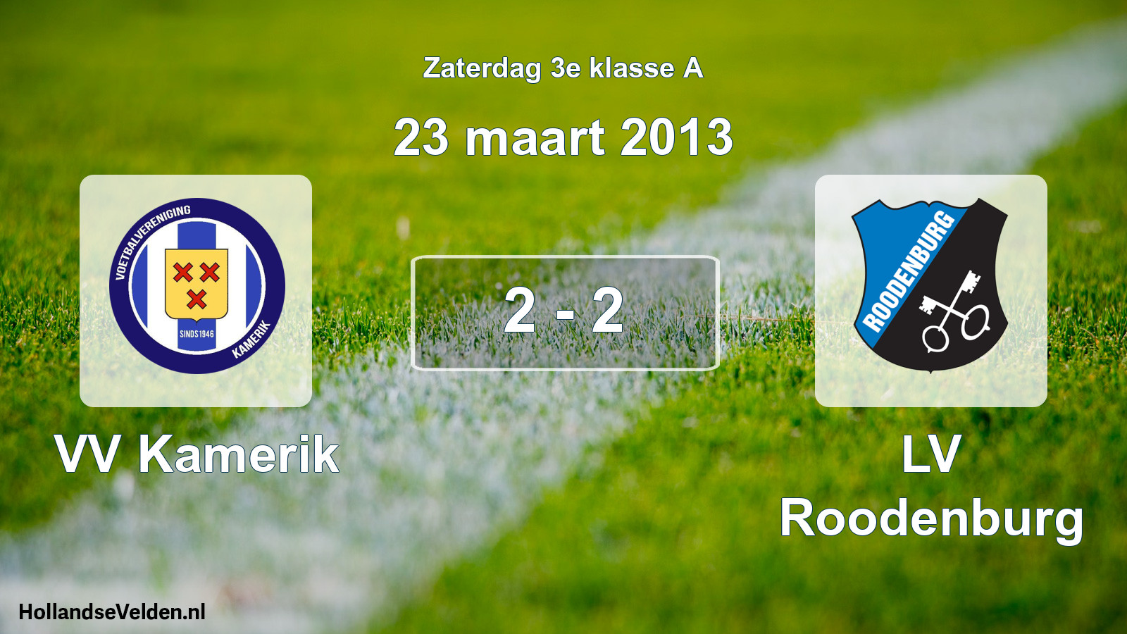 Total number of matches played: VV Kamerik - LV Roodenburg 2 - 2 (23 March 2013)