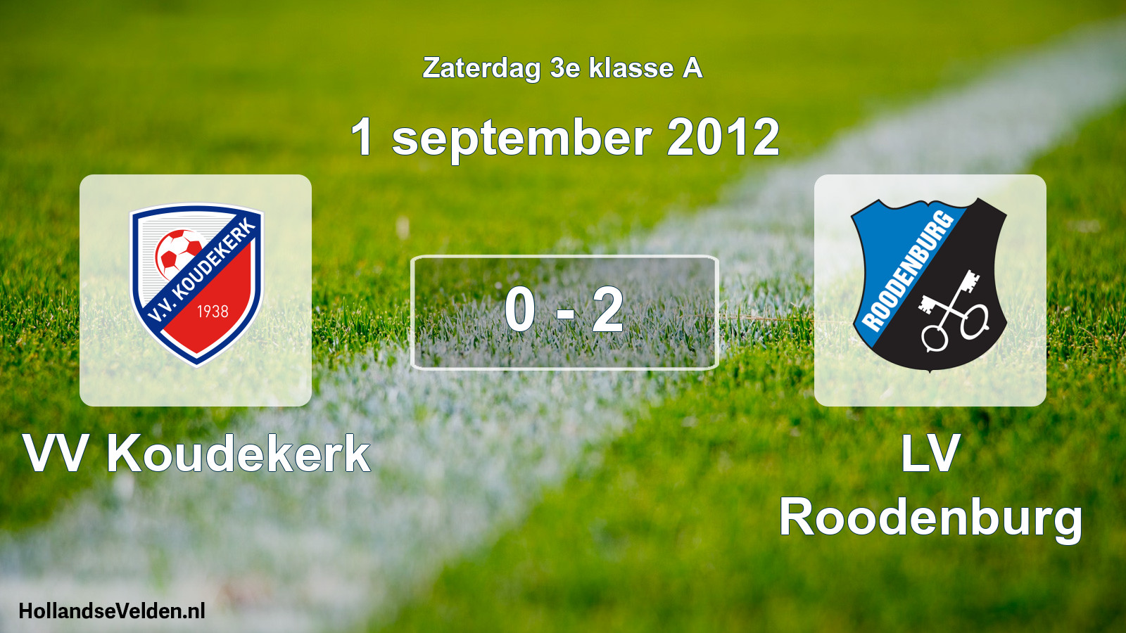 Total number of matches played: VV Koudekerk - LV Roodenburg 0 - 2 (1 September 2012)