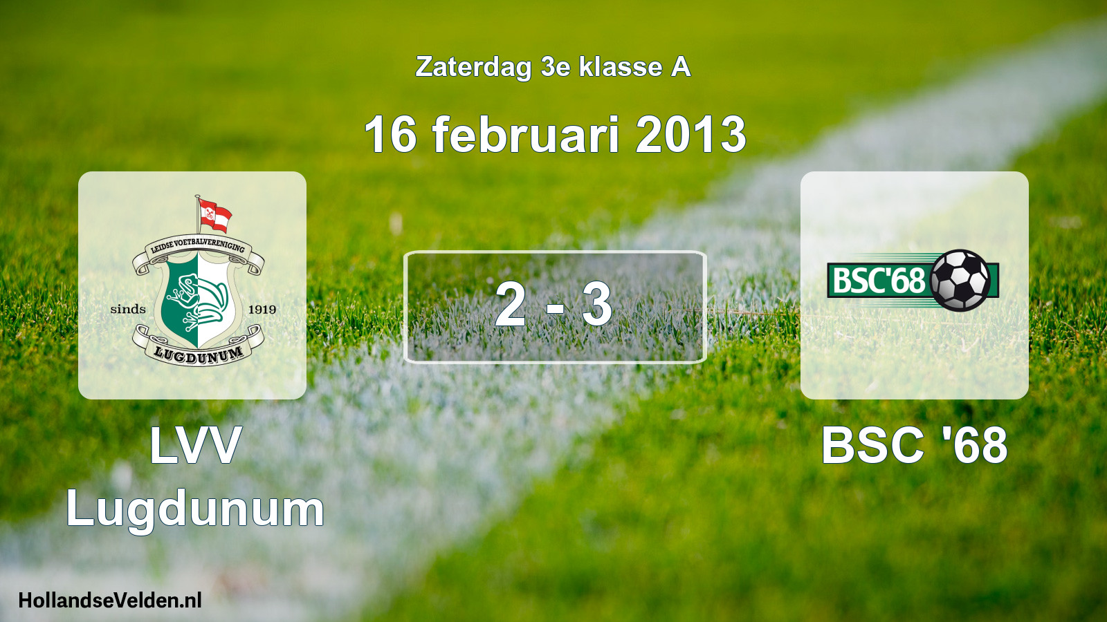 Total number of matches played: LVV Lugdunum - BSC '68 2 - 3 (16 February 2013)