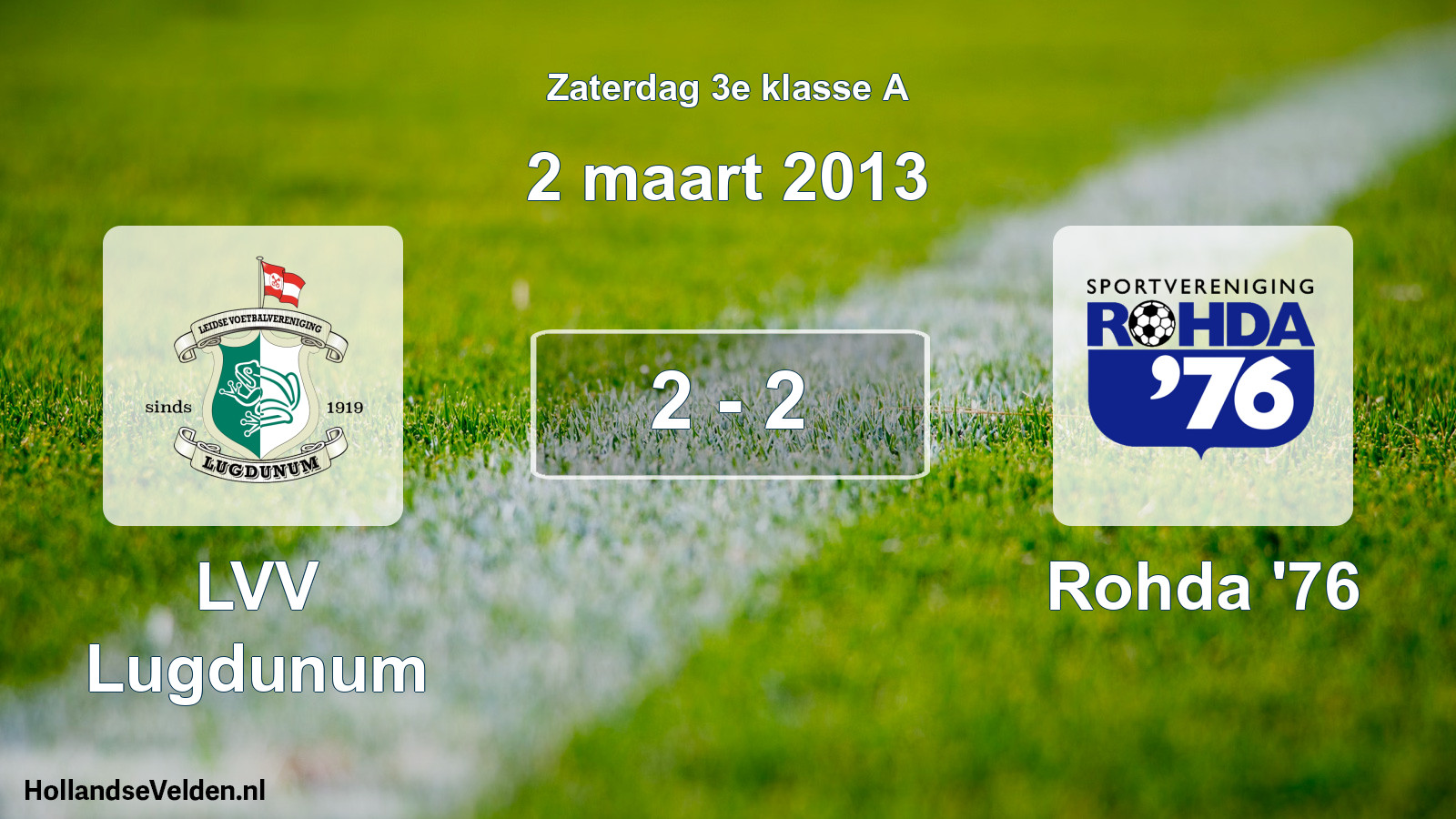 Total number of matches played: LVV Lugdunum - Rohda '76 2 - 2 (2 March 2013)