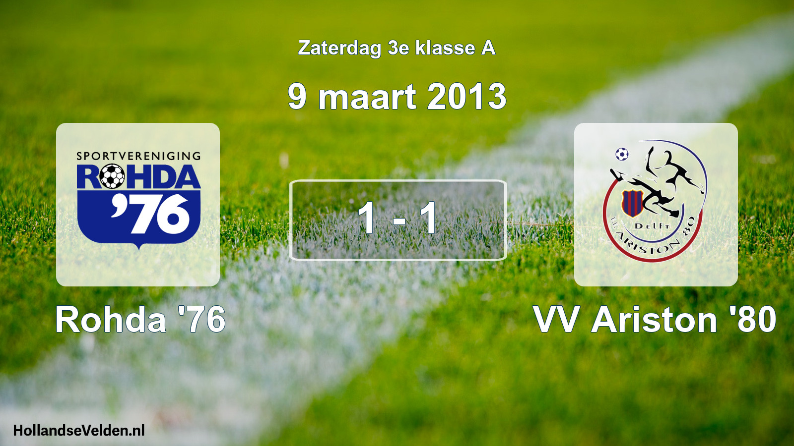Total number of matches played: Rohda '76 - VV Ariston '80 1 - 1 (9 March 2013)