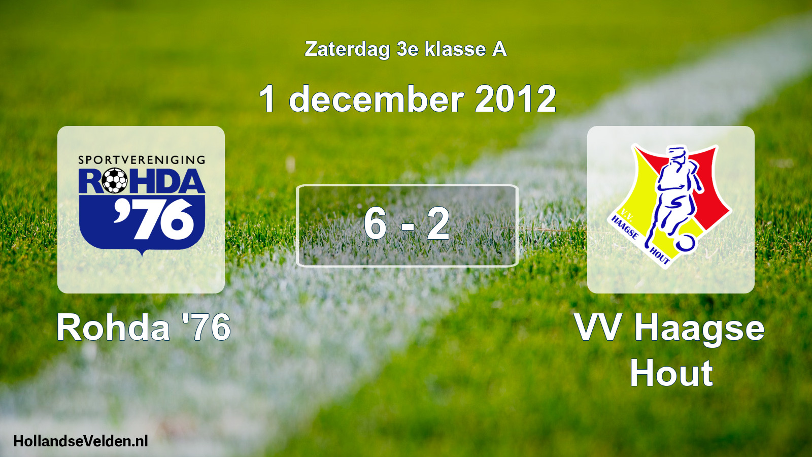 Total number of matches played: Rohda '76 - VV Haagse Hout 6 - 2 (1 December 2012)