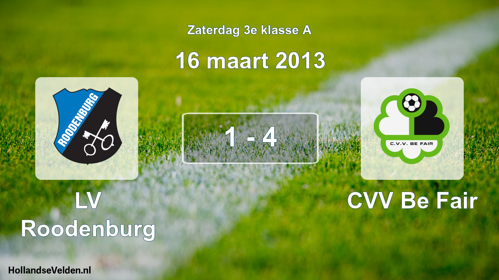 Total number of matches played: LV Roodenburg - CVV Be Fair 1 - 4 (16 March 2013)