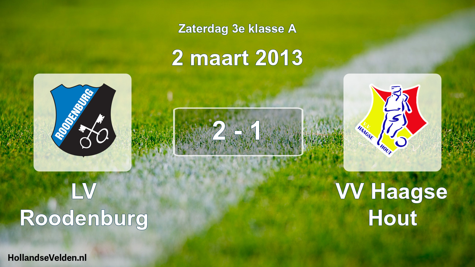 Total number of matches played: LV Roodenburg - VV Haagse Hout 2 - 1 (2 March 2013)