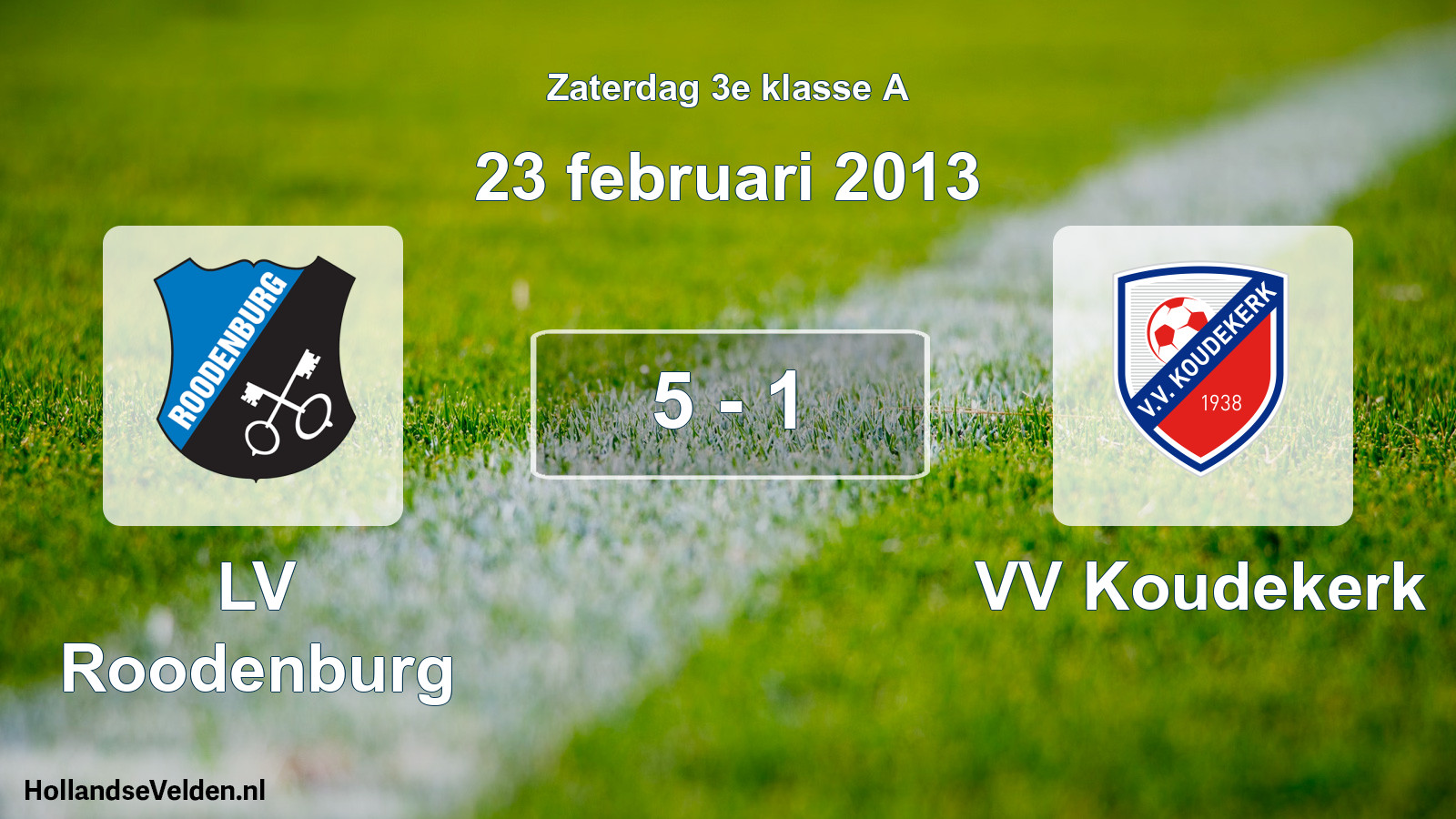 Total number of matches played: LV Roodenburg - VV Koudekerk 5 - 1 (23 February 2013)