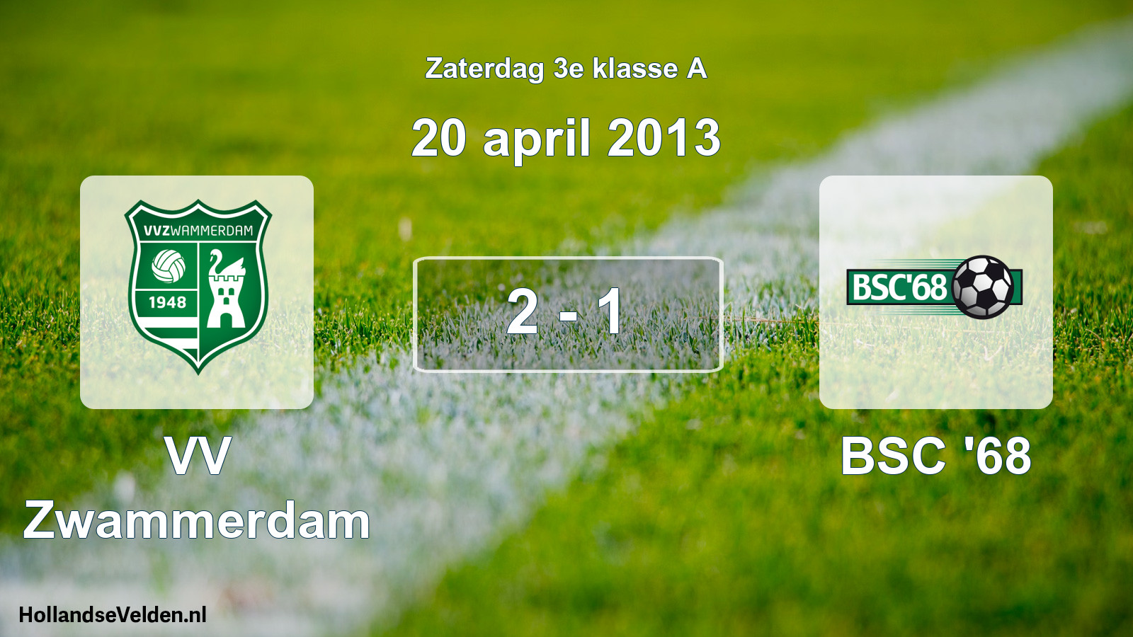 Total number of matches played: VV Zwammerdam - BSC '68 2 - 1 (20 April 2013)