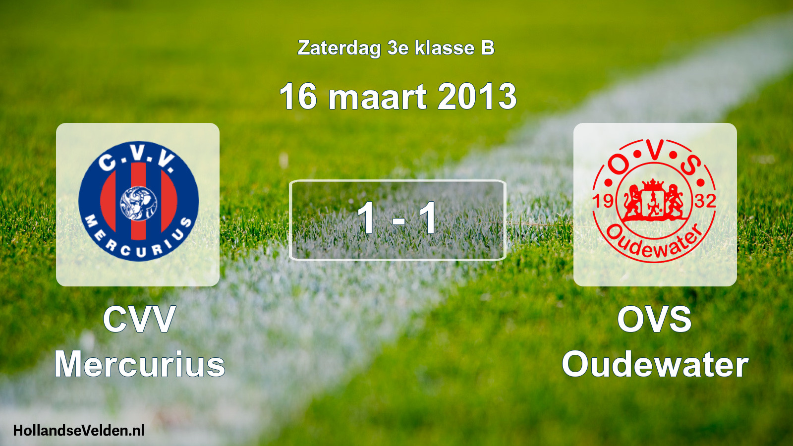 Total number of matches played: CVV Mercurius - OVS Oudewater 1 - 1 (16 March 2013)