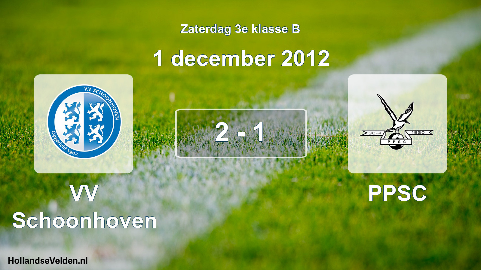 Total number of matches played: VV Schoonhoven - PPSC 2 - 1 (1 December 2012)