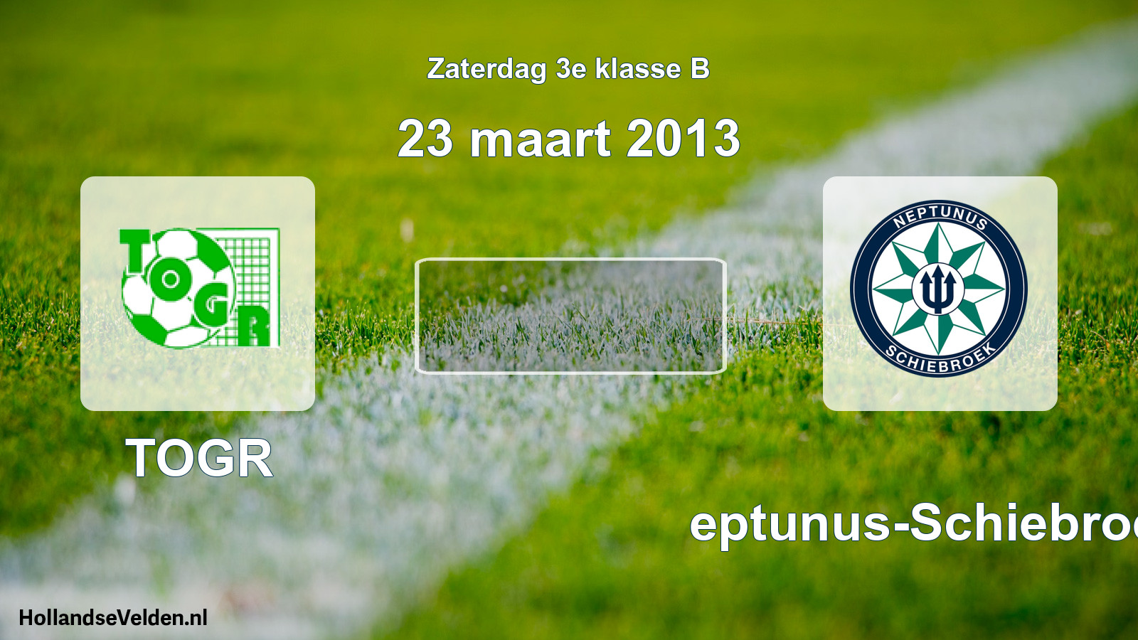 Scheduled Match: TOGR - Neptunus-Schiebroek (23 March 2013)
