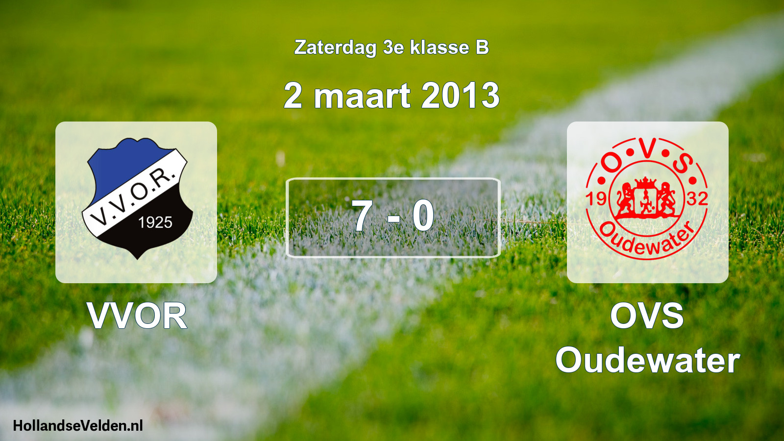 Total number of matches played: VVOR - OVS Oudewater 7 - 0 (2 March 2013)