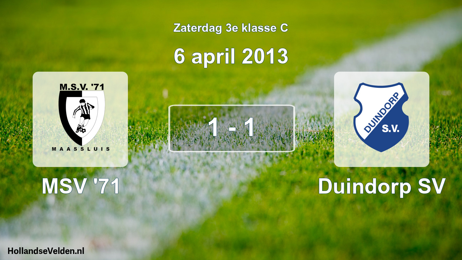 Total number of matches played: MSV '71 - Duindorp SV 1 - 1 (6 April 2013)