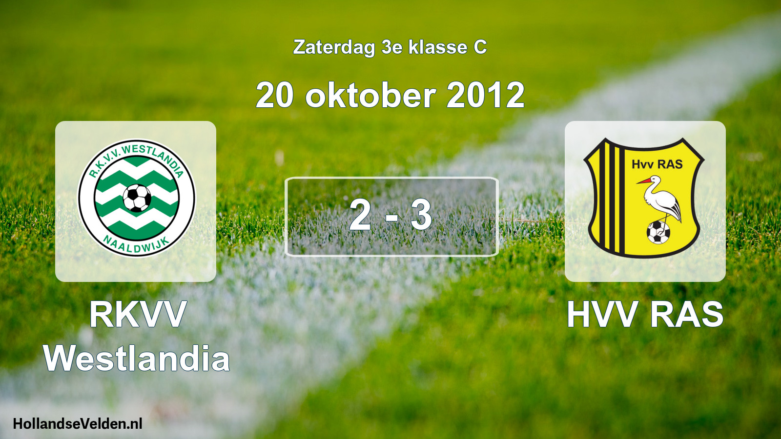 Total number of matches played: RKVV Westlandia - HVV RAS 2 - 3 (20 October 2012)