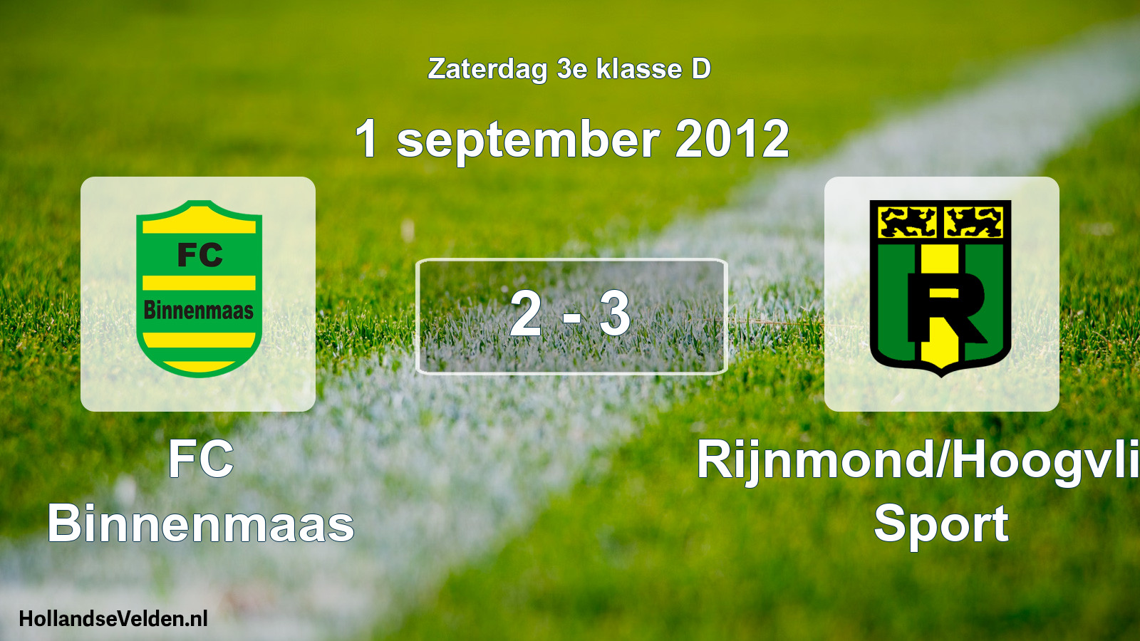 Total number of matches played: FC Binnenmaas - Rijnmond/Hoogvliet Sport 2 - 3 (1 September 2012)