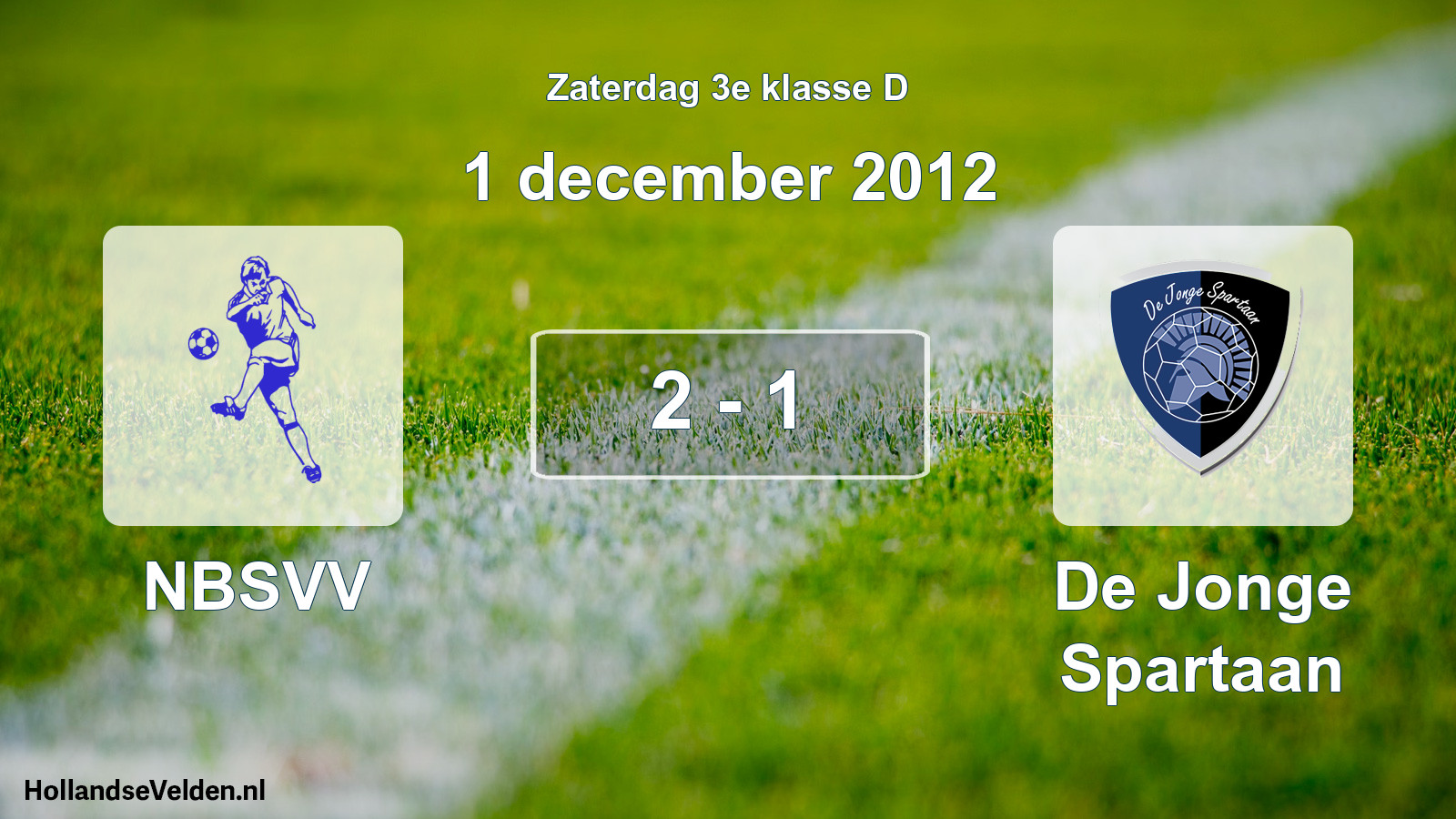 Total number of matches played: NBSVV - De Jonge Spartaan 2 - 1 (1 December 2012)