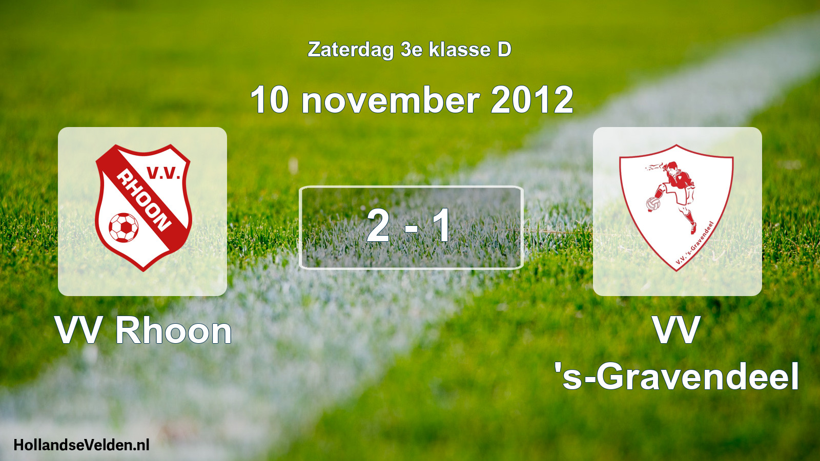 Total number of matches played: VV Rhoon - VV 's-Gravendeel 2 - 1 (10 November 2012)