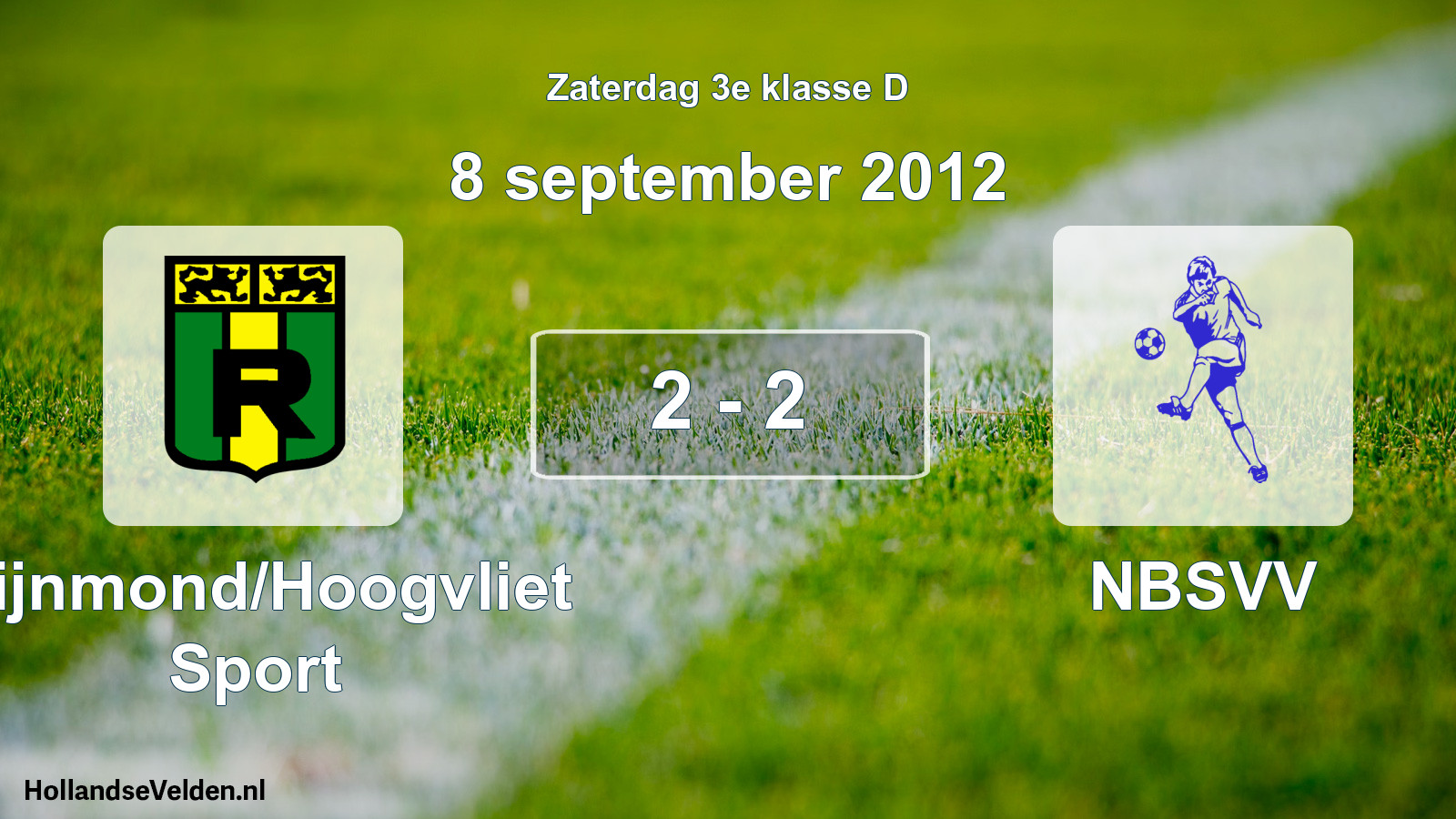 Total number of matches played: Rijnmond/Hoogvliet Sport - NBSVV 2 - 2 (8 September 2012)