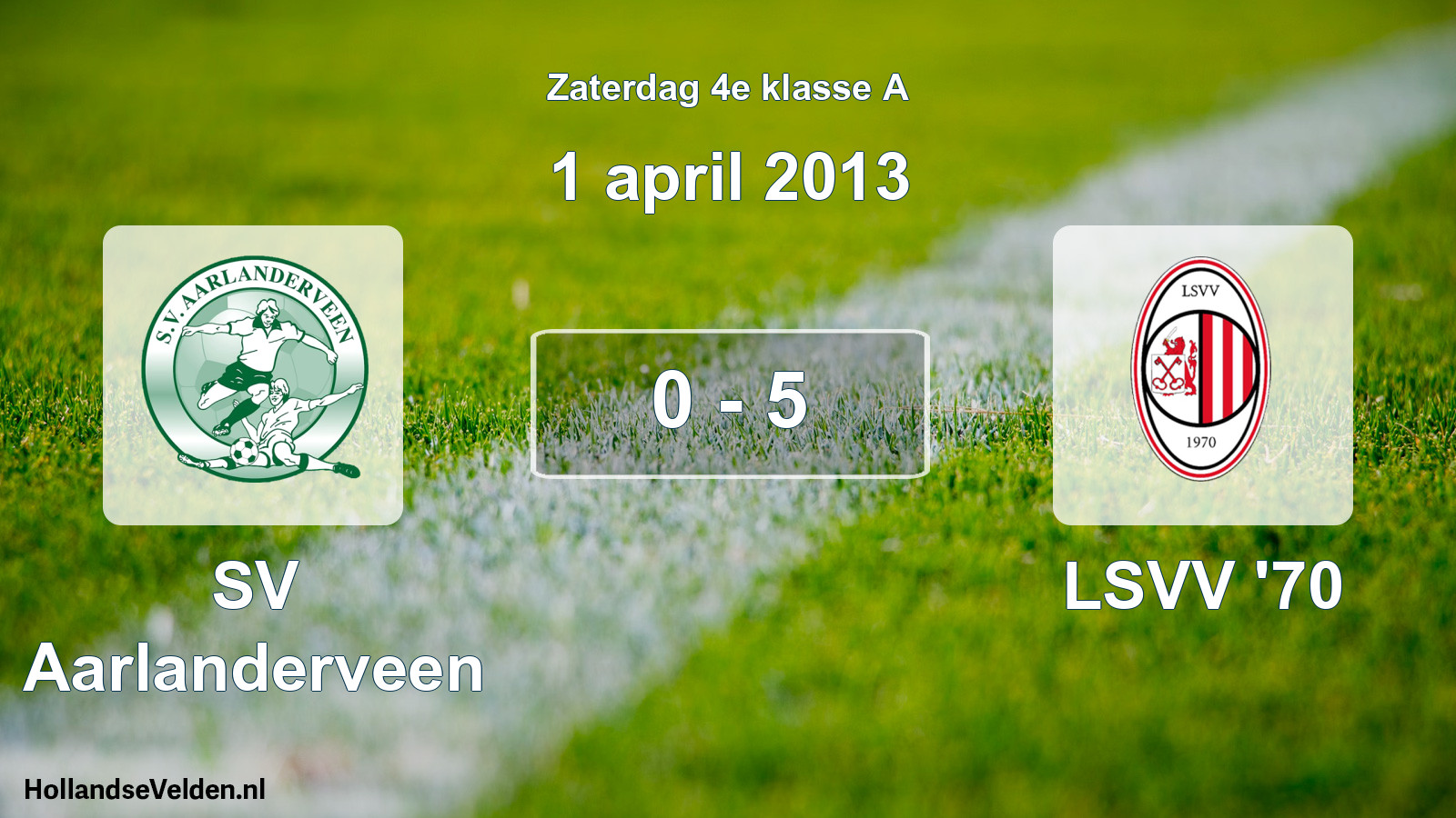 Total number of matches played: SV Aarlanderveen - LSVV '70 0 - 5 (1 April 2013)