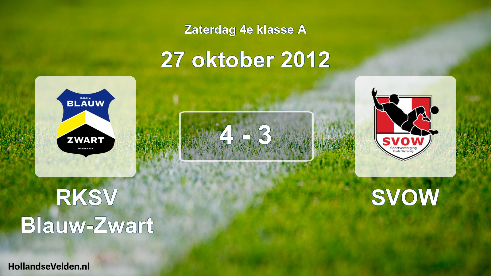 Total number of matches played: RKSV Blauw-Zwart - SVOW 4 - 3 (27 October 2012)