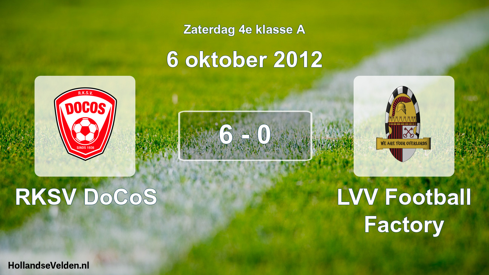 Total number of matches played: RKSV DoCoS - LVV Football Factory 6 - 0 (6 October 2012)