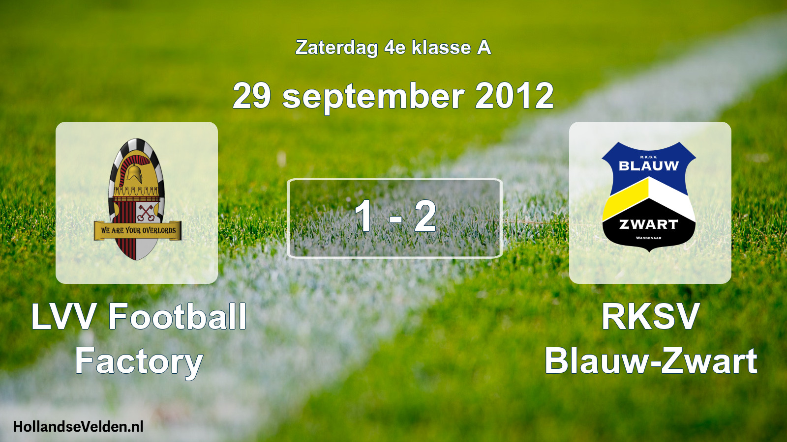 Total number of matches played: LVV Football Factory - RKSV Blauw-Zwart 1 - 2 (29 September 2012)