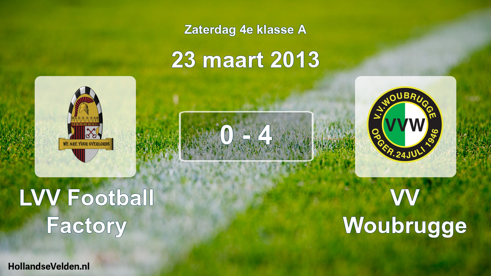 Total number of matches played: LVV Football Factory - VV Woubrugge 0 - 4 (23 March 2013)
