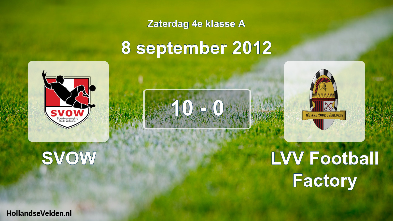 Total number of matches played: SVOW - LVV Football Factory 10 - 0 (8 September 2012)