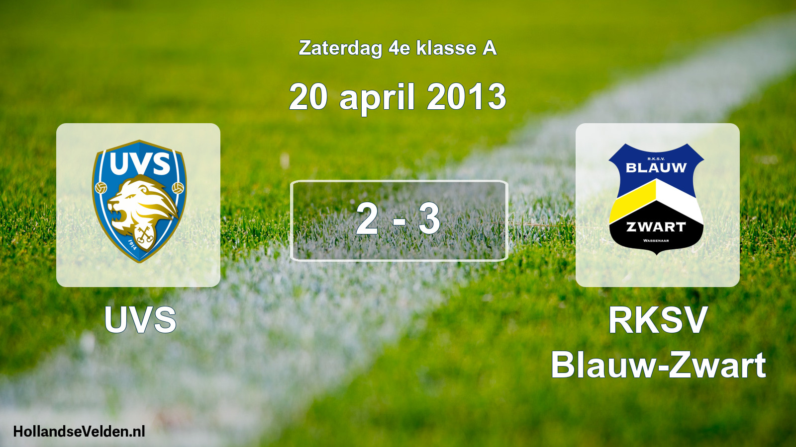 Total number of matches played: UVS - RKSV Blauw-Zwart 2 - 3 (20 April 2013)