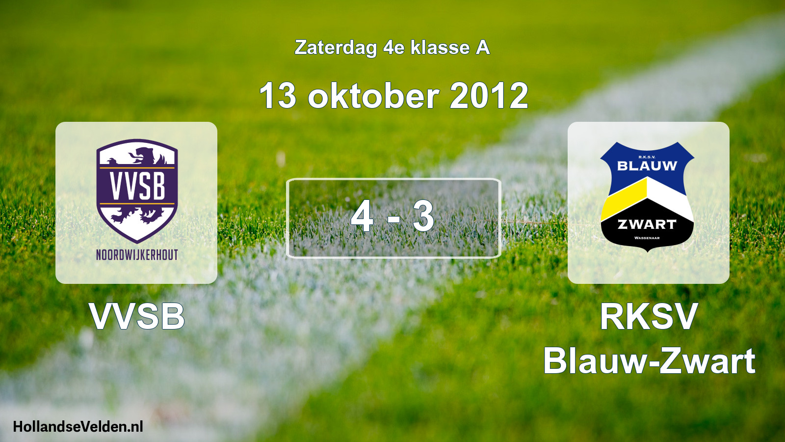 Total number of matches played: VVSB - RKSV Blauw-Zwart 4 - 3 (13 October 2012)