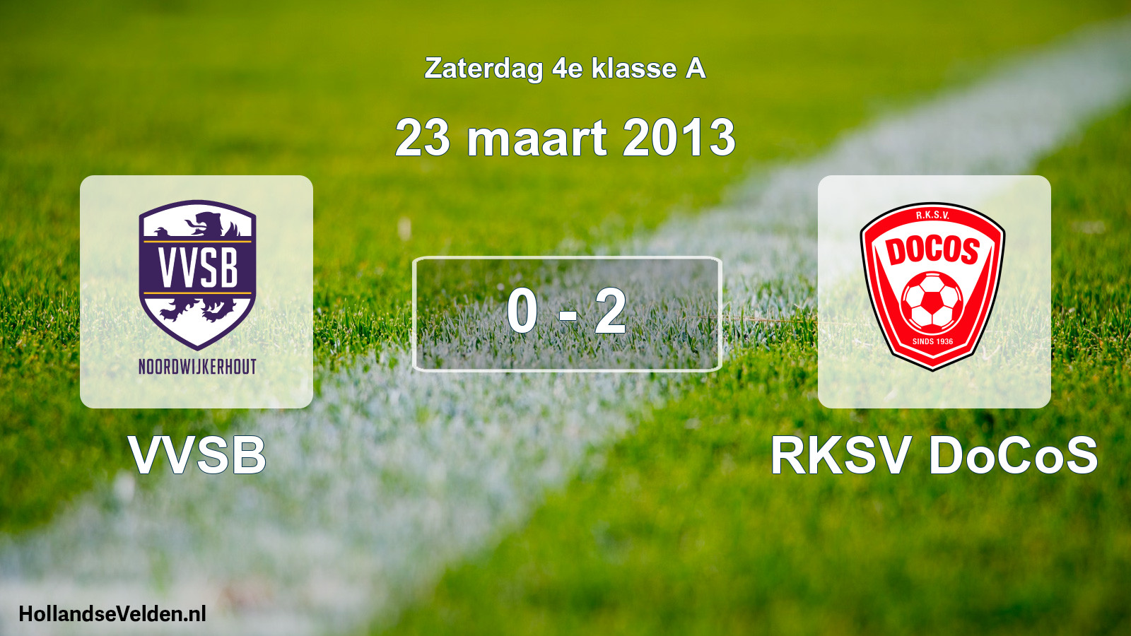 Total number of matches played: VVSB - RKSV DoCoS 0 - 2 (23 March 2013)