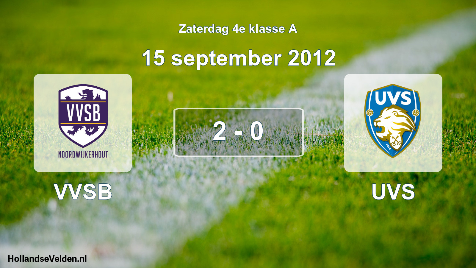 Total number of matches played: VVSB - UVS 2 - 0 (15 September 2012)