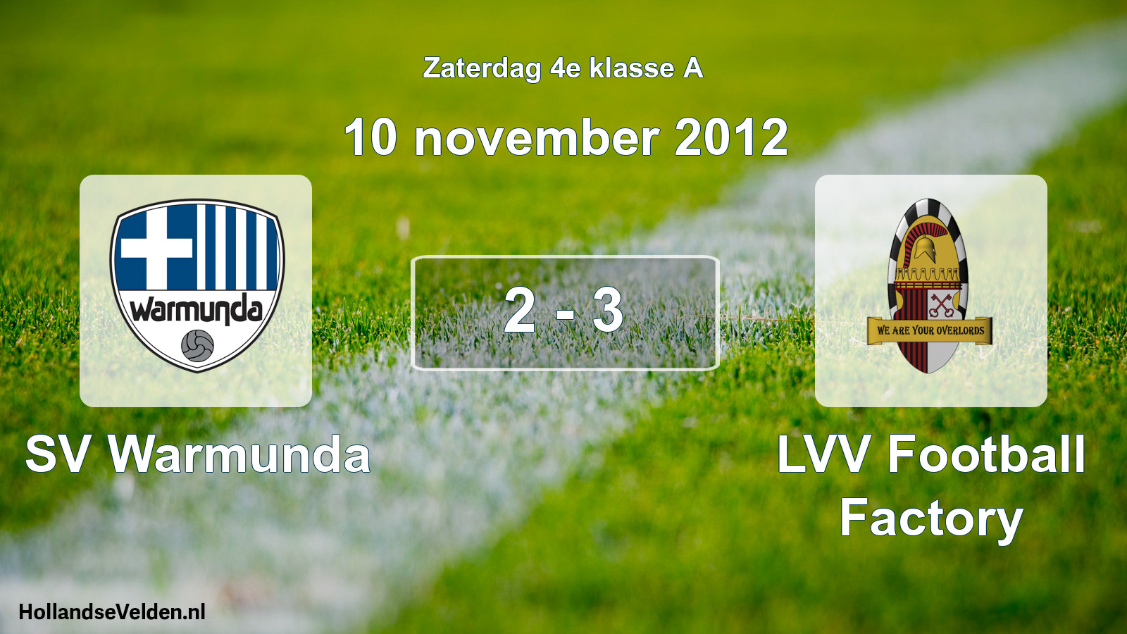 Total number of matches played: SV Warmunda - LVV Football Factory 2 - 3 (10 November 2012)