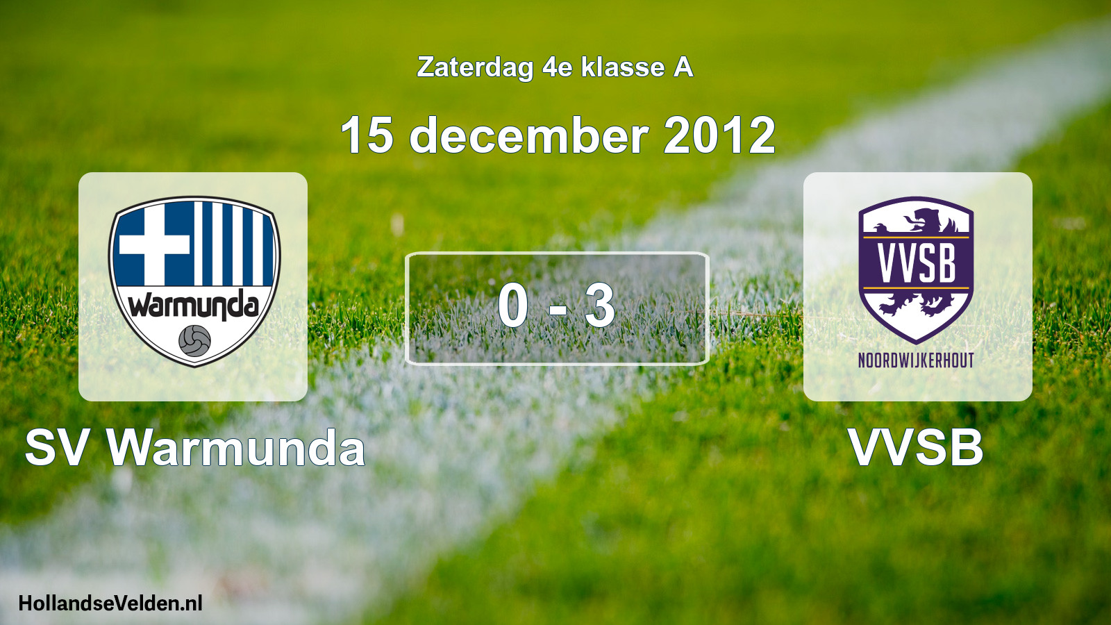Total number of matches played: SV Warmunda - VVSB 0 - 3 (15 December 2012)