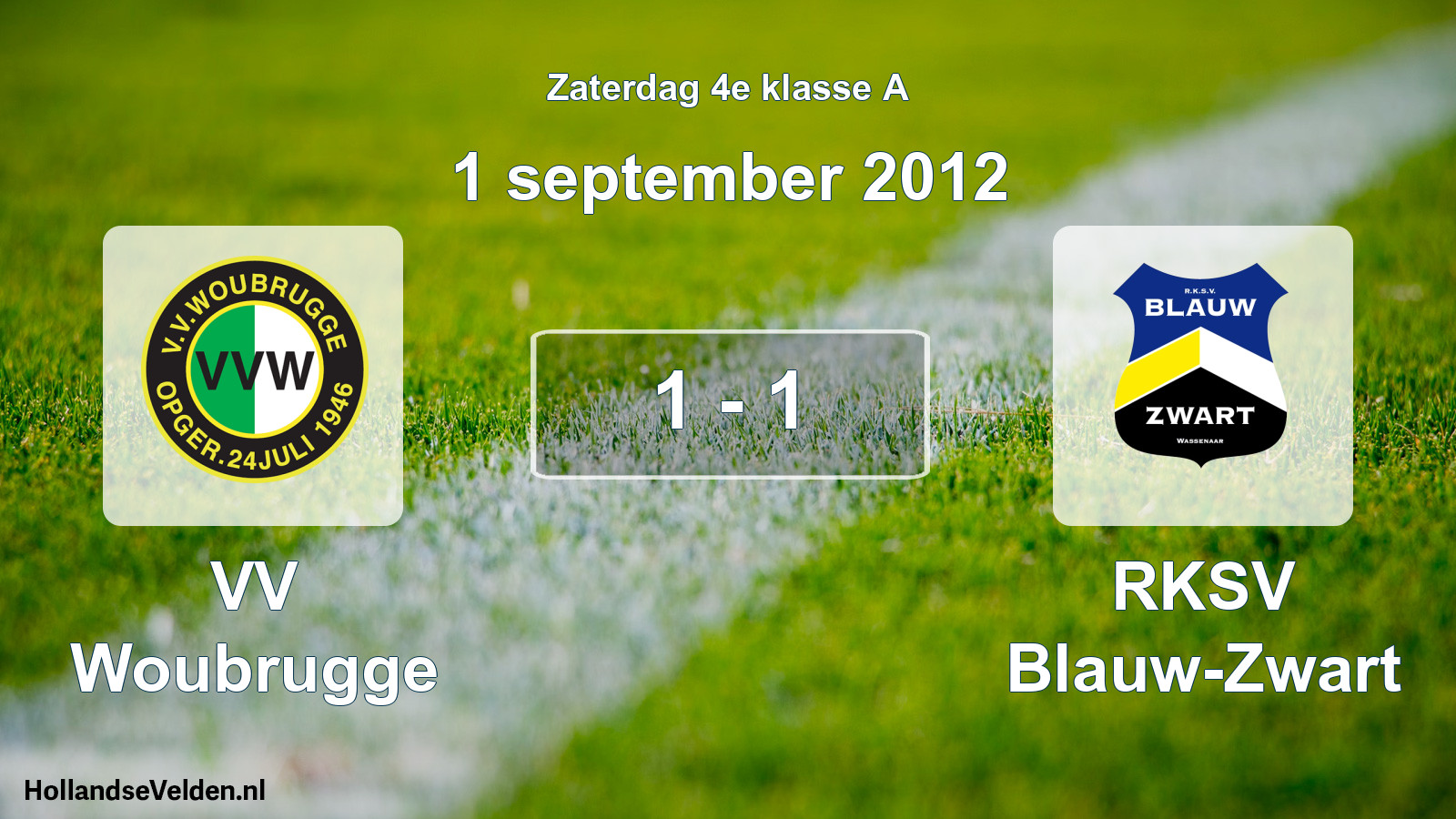 Total number of matches played: VV Woubrugge - RKSV Blauw-Zwart 1 - 1 (1 September 2012)
