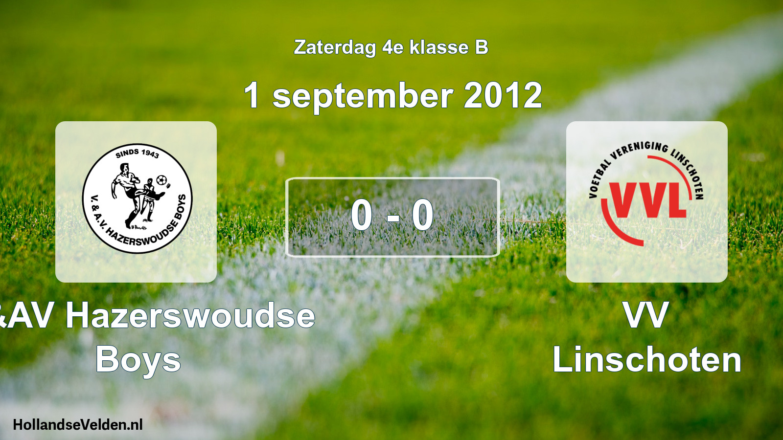 Total number of matches played: V&AV Hazerswoudse Boys - VV Linschoten 0 - 0 (1 September 2012)