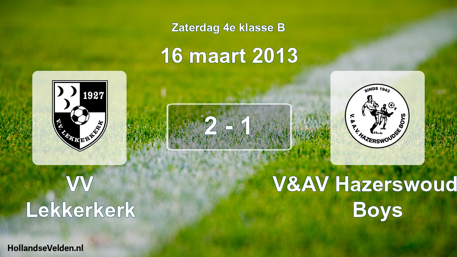 Total number of matches played: VV Lekkerkerk - V&AV Hazerswoudse Boys 2 - 1 (16 March 2013)