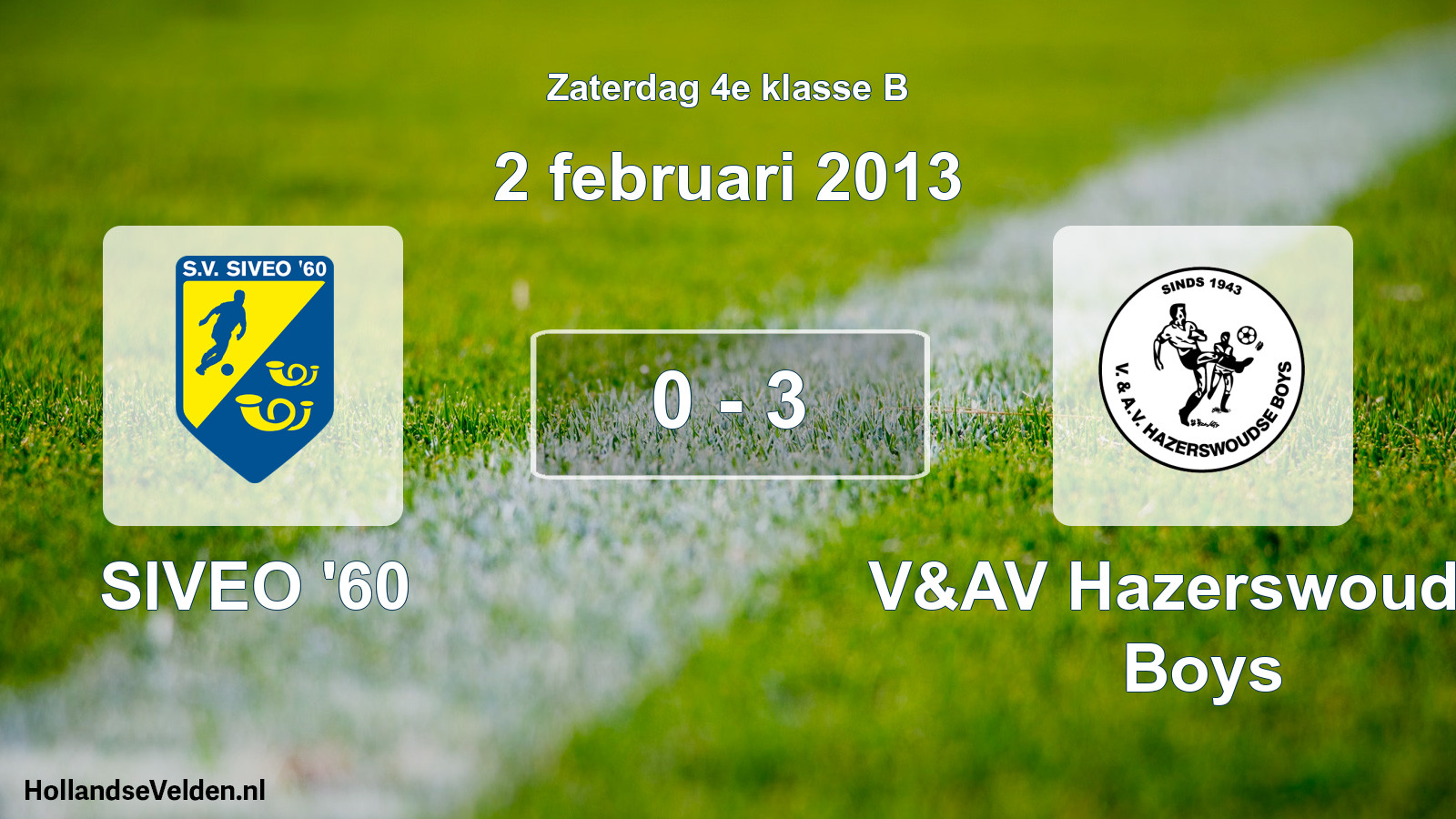 Total number of matches played: SIVEO '60 - V&AV Hazerswoudse Boys 0 - 3 (2 February 2013)