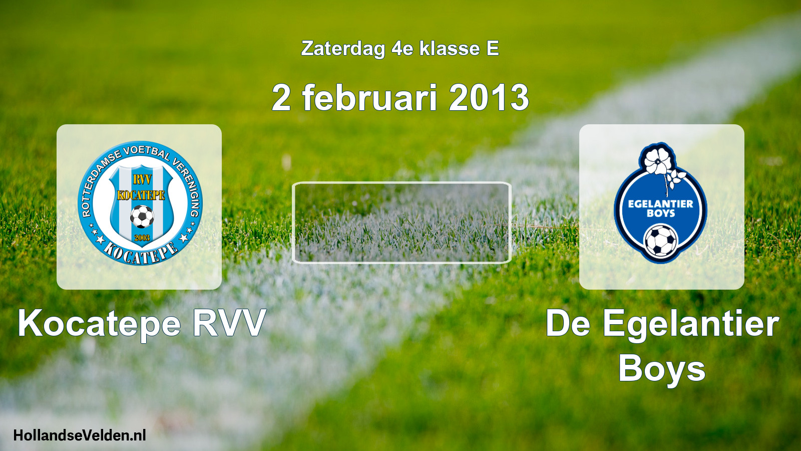 Scheduled Match: Kocatepe RVV - De Egelantier Boys (2 February 2013)