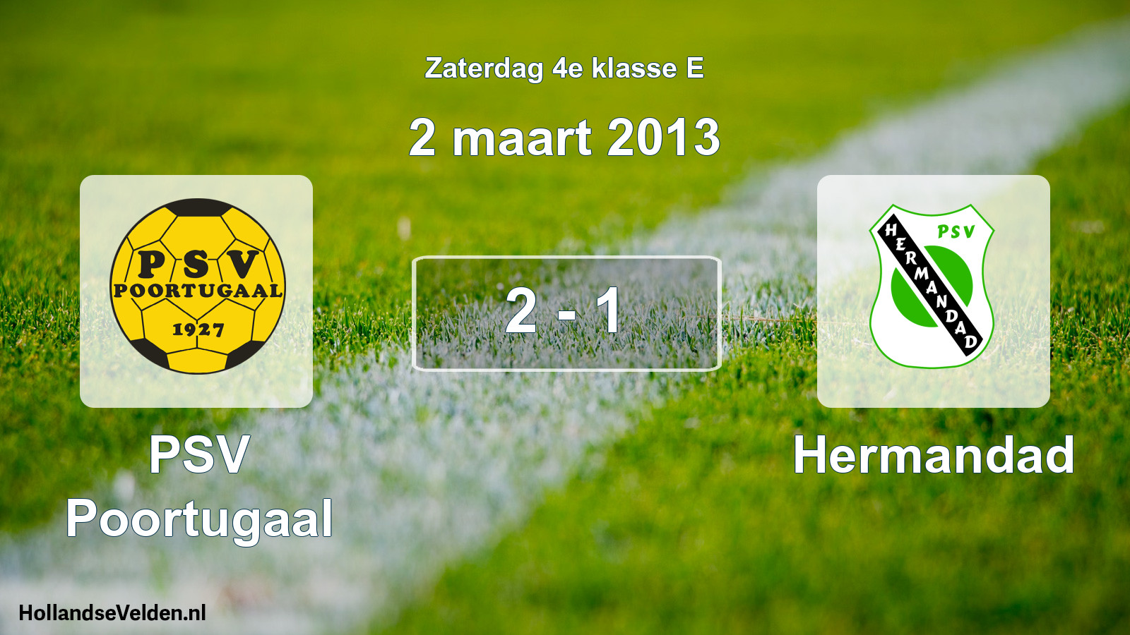 Total number of matches played: PSV Poortugaal - Hermandad 2 - 1 (2 March 2013)