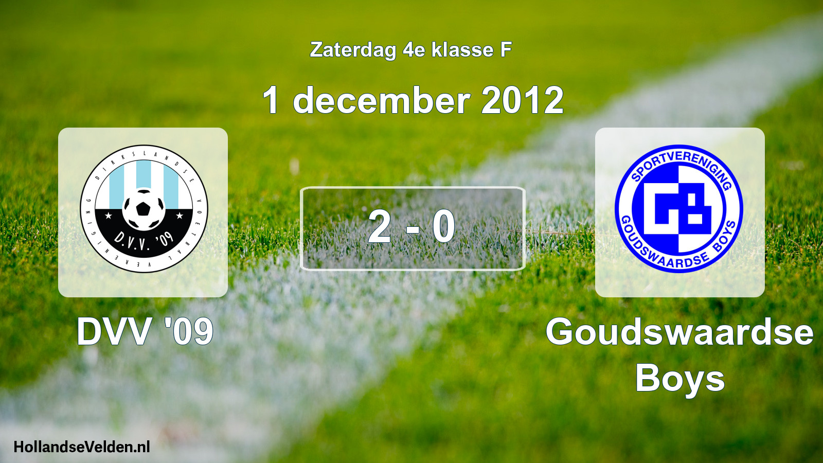 Total number of matches played: DVV '09 - Goudswaardse Boys 2 - 0 (1 December 2012)