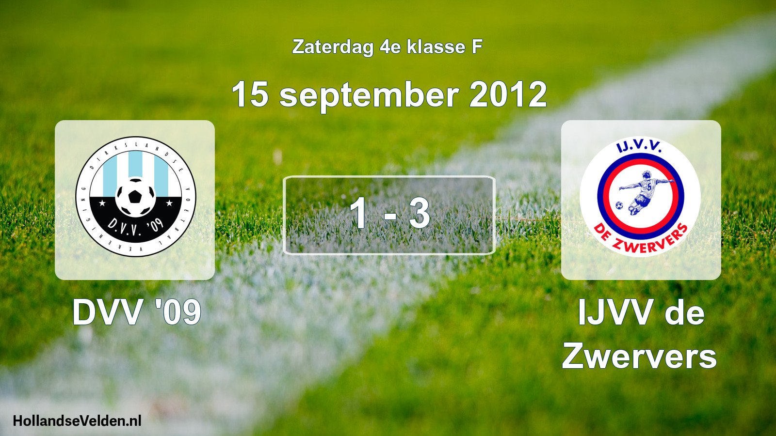 Total number of matches played: DVV '09 - IJVV de Zwervers 1 - 3 (15 September 2012)