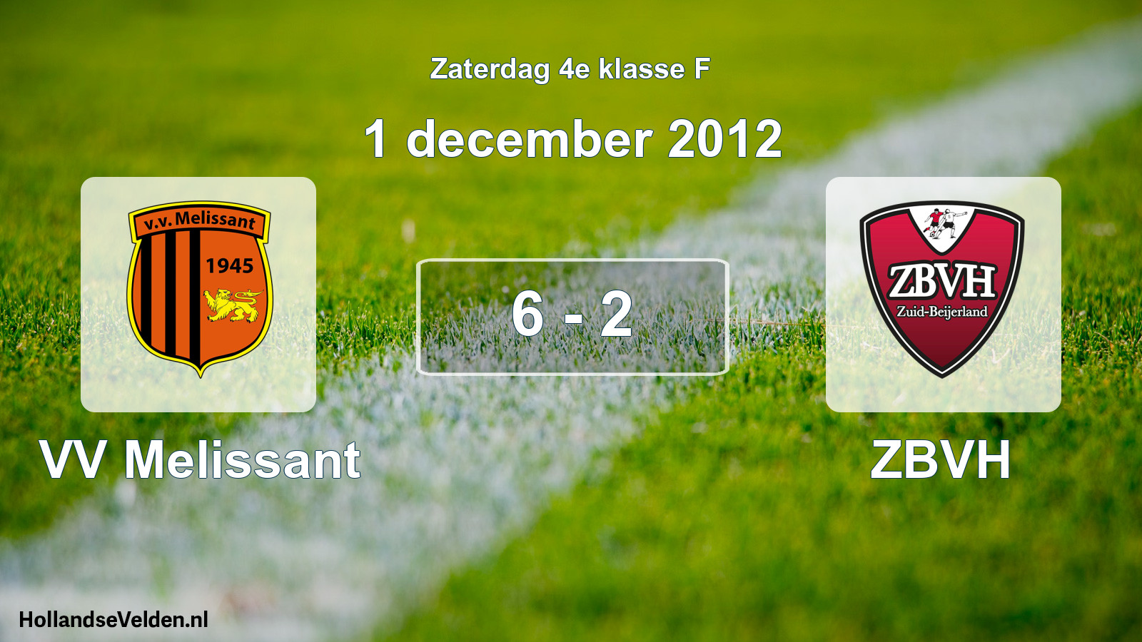 Total number of matches played: VV Melissant - ZBVH 6 - 2 (1 December 2012)