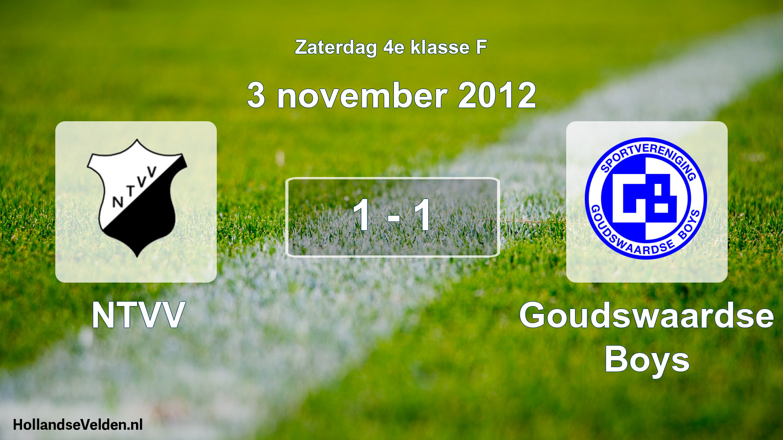 Total number of matches played: NTVV - Goudswaardse Boys 1 - 1 (3 November 2012)