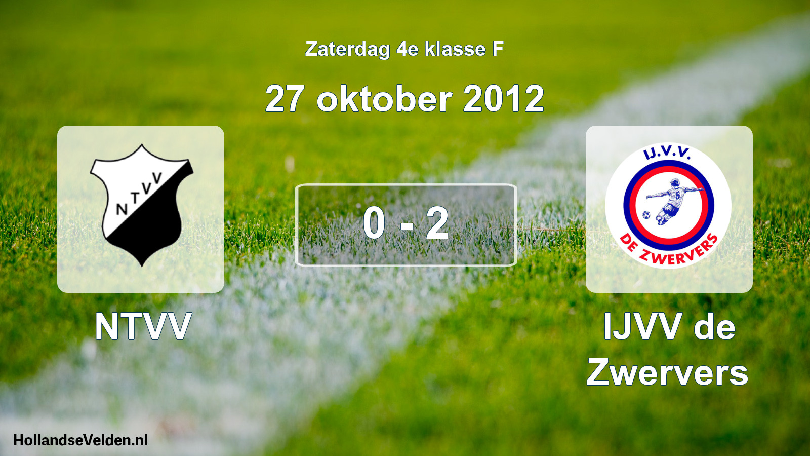 Total number of matches played: NTVV - IJVV de Zwervers 0 - 2 (27 October 2012)