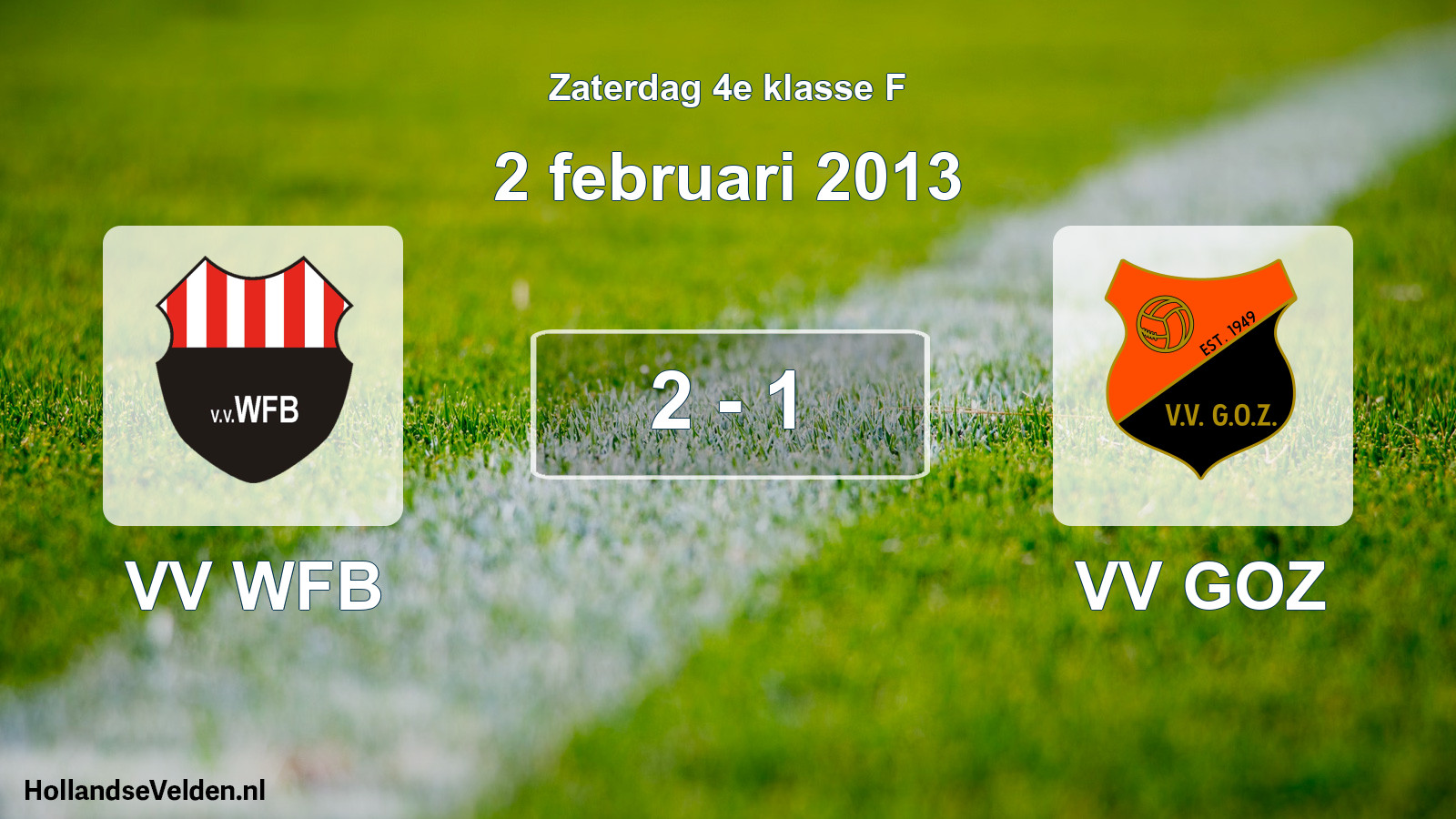 Total number of matches played: VV WFB - VV GOZ 2 - 1 (2 February 2013)