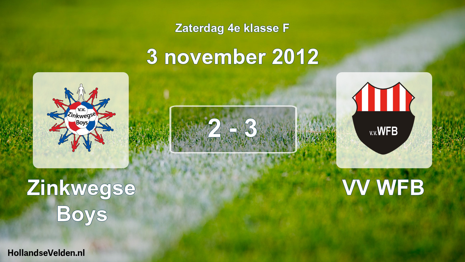 Total number of matches played: Zinkwegse Boys - VV WFB 2 - 3 (3 November 2012)